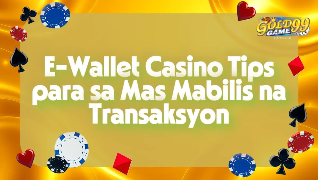 E-Wallet Casino Tips para sa Mas Mabilis na Transaksyon