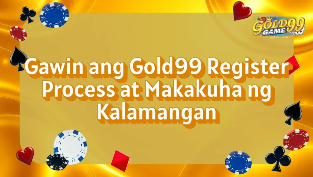 Gawin ang Gold99 Register Process at Makakuha ng Kalamangan