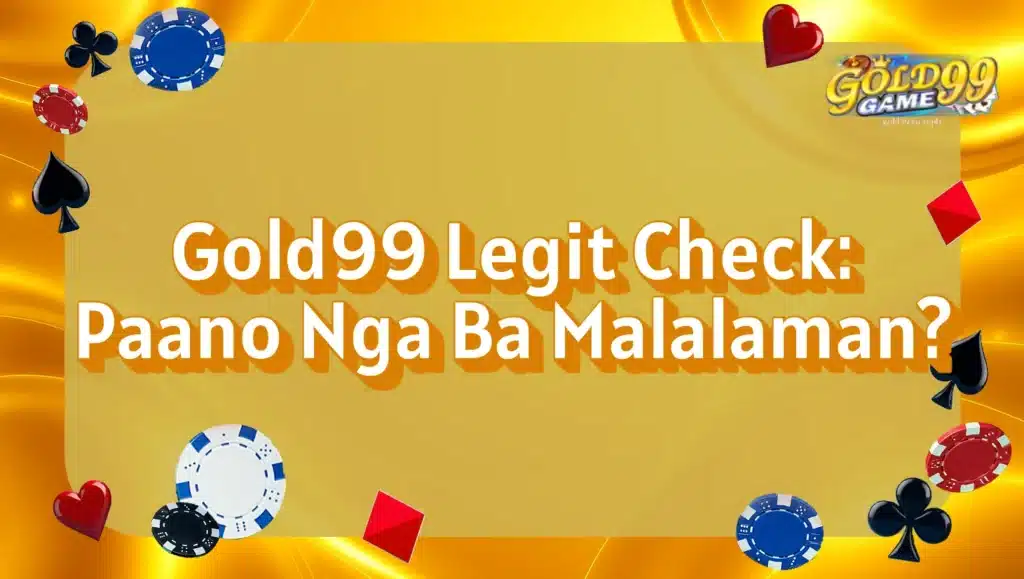 Gold99 Legit Check: Paano Nga Ba Malalaman?