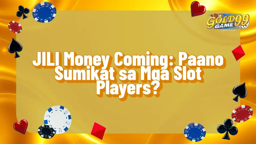 JILI Money Coming: Paano Sumikat sa Mga Slot Players?