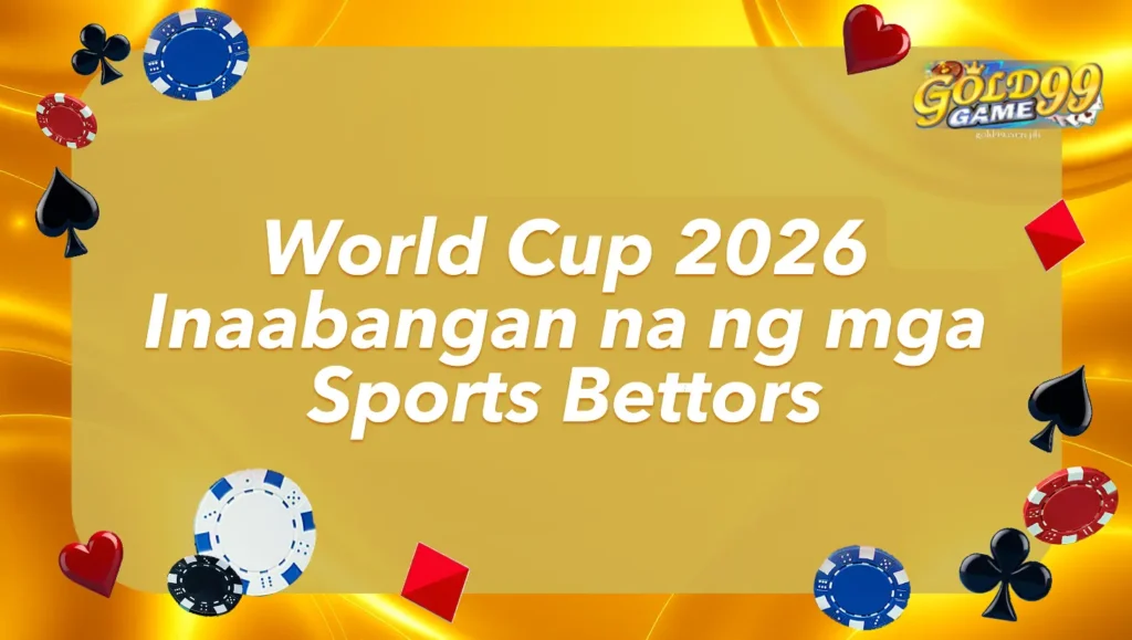 World Cup 2026 Inaabangan na ng mga Sports Bettors