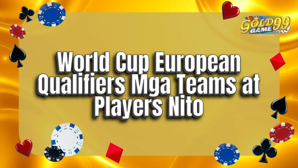 World Cup European Qualifiers Mga Teams at Players Nito