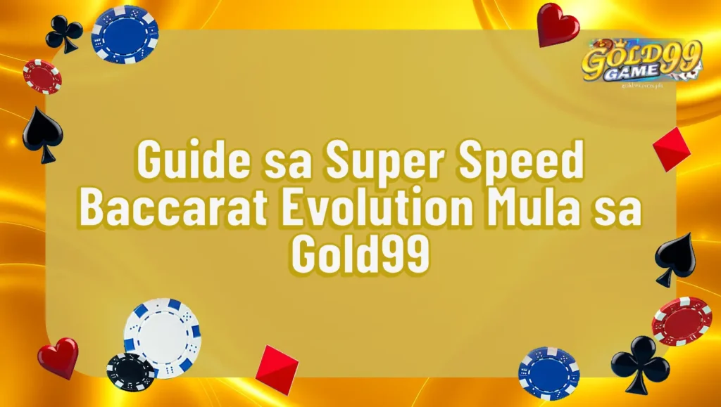 Guide sa Super Speed Baccarat Evolution Mula sa Gold99