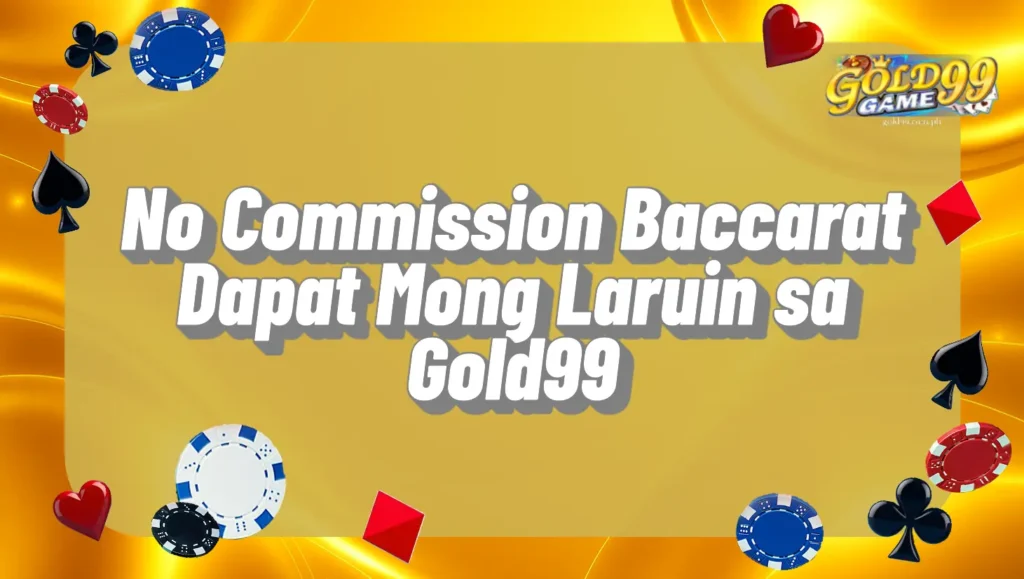 No Commission Baccarat Dapat Mong Laruin sa Gold99