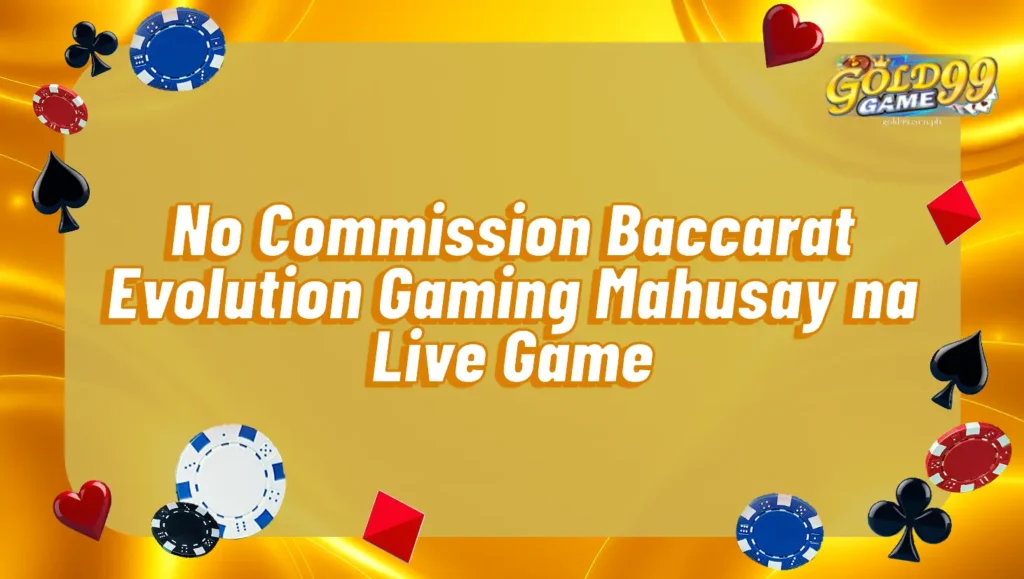 No Commission Baccarat Evolution Gaming Mahusay na Live Game