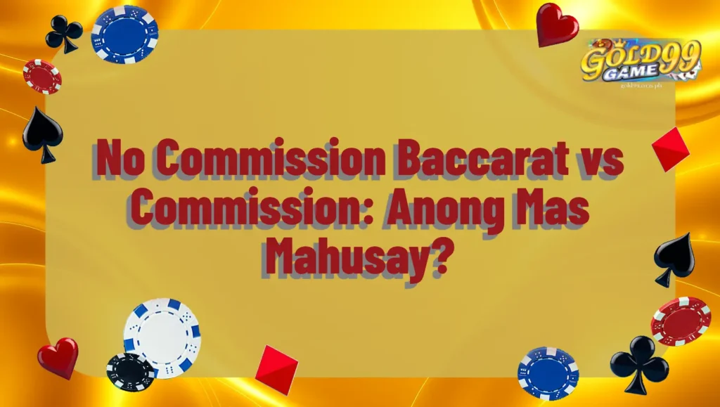 No Commission Baccarat vs Commission: Anong Mas Mahusay?