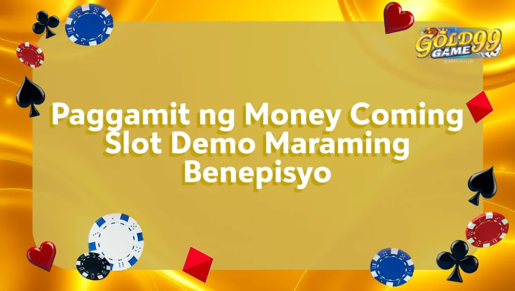 Paggamit ng Money Coming Slot Demo Maraming Benepisyo