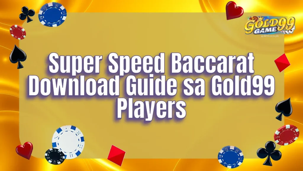 Super Speed Baccarat Download Guide sa Gold99 Players