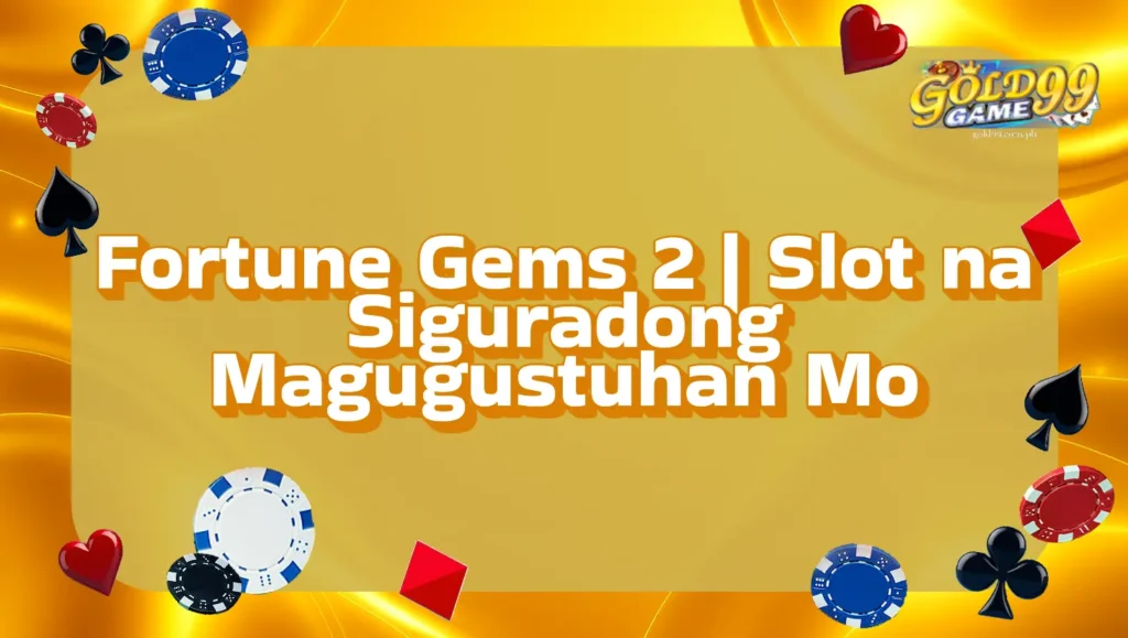 Fortune Gems 2 | Slot na Siguradong Magugustuhan Mo