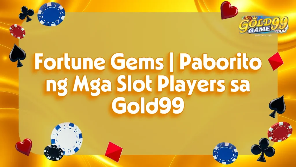Fortune Gems | Paborito ng Mga Slot Players sa Gold99