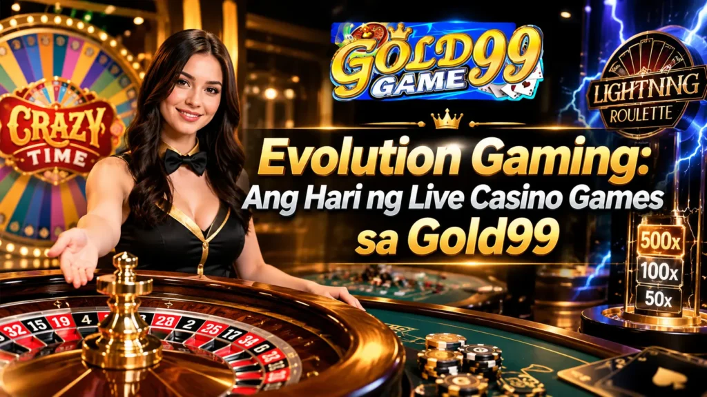 Evolution Gaming: Ang Hari ng Live Casino Games sa Gold99