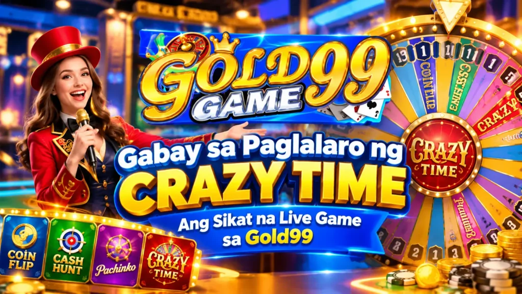 Gabay sa Paglalaro ng Crazy Time, Ang Sikat na Live Game sa Gold99
